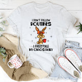 I Don’t Follow Routines I Freestyle My Chaos Daily T-Shirt
