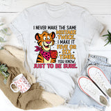 I Never Make the Same Mistake Twice I Make It Five or Six Times, Just to Be Sure T-Shirt