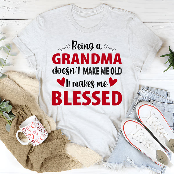Being A Grandma T-Shirt