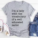 I'm A Lady With The Vocabulary Of A Well Educated Sailor T-Shirt