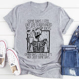 Some Days I Fee Like I'm Surrounded By Idiots T-Shirt