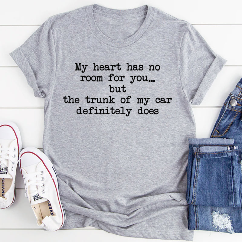 My Heart Has No Room For You T-Shirt