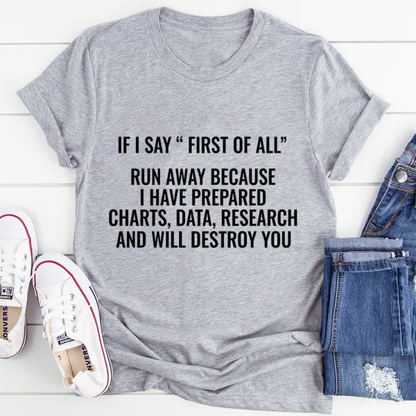 If I Say First Of All Run Away T-Shirt