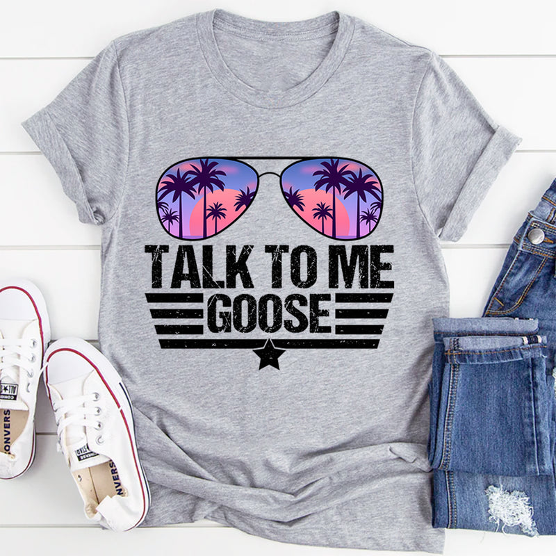 Talk to Me Goose T-Shirt