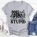 Does Not Play Well With Stupid T-Shirt