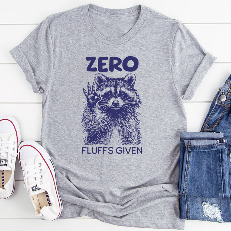 Zero Fluffs Given T-Shirt