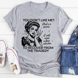 You Don't Like Me T-Shirt