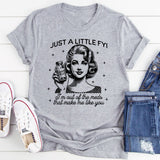 Just A Little-FYI Happy Pills I'm Out Of The Meds T-Shirt