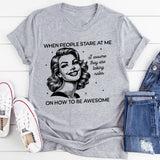 When People Stare at me I Assume They Are Taking Notes T-Shirt