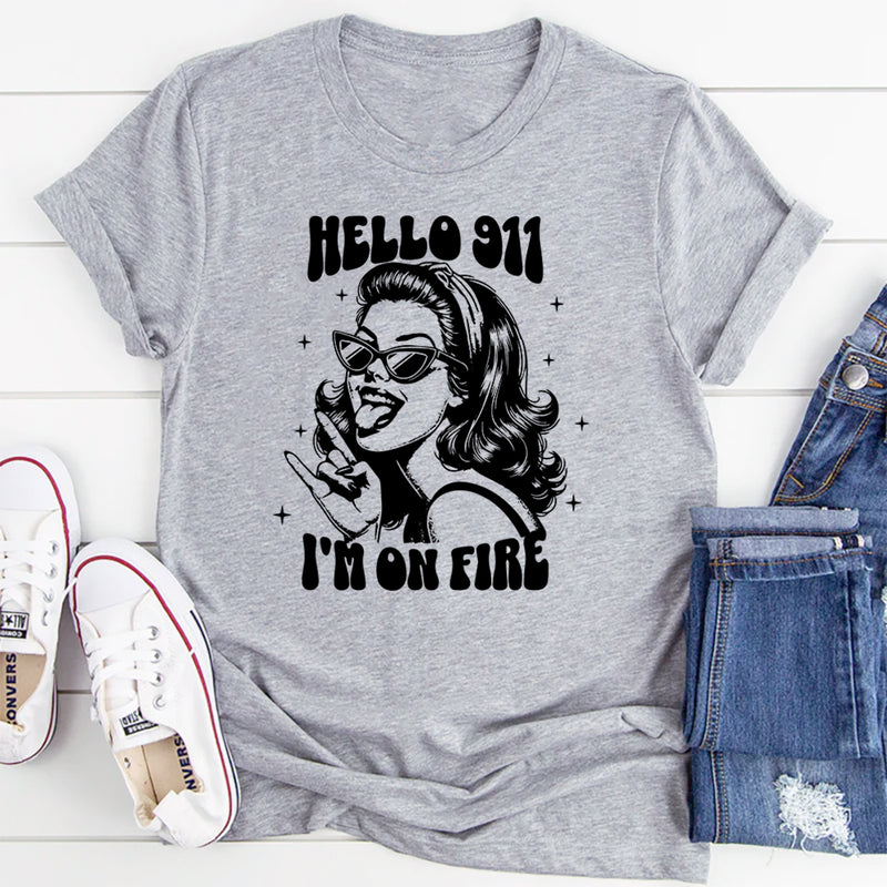 Hello 911 I'm On Fire T-Shirt