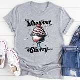 Doing Whatever I Want With A Cherry On Top T-Shirt