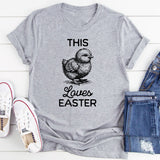 This Chick Loves Easter T-Shirt