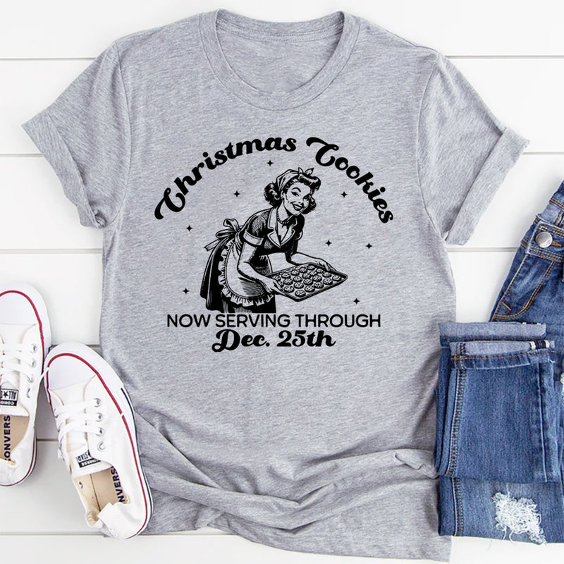 Christmas Cookies Now Serving Through December 25th T-Shirt