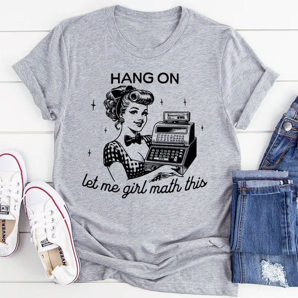Hang On Let Me Girl Math This T-Shirt