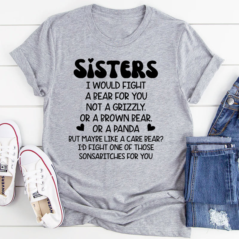 Sisters I Would Fight A Bear For You Not A Grizzly T-Shirt