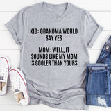Grandma Would Say Yes T-Shirt