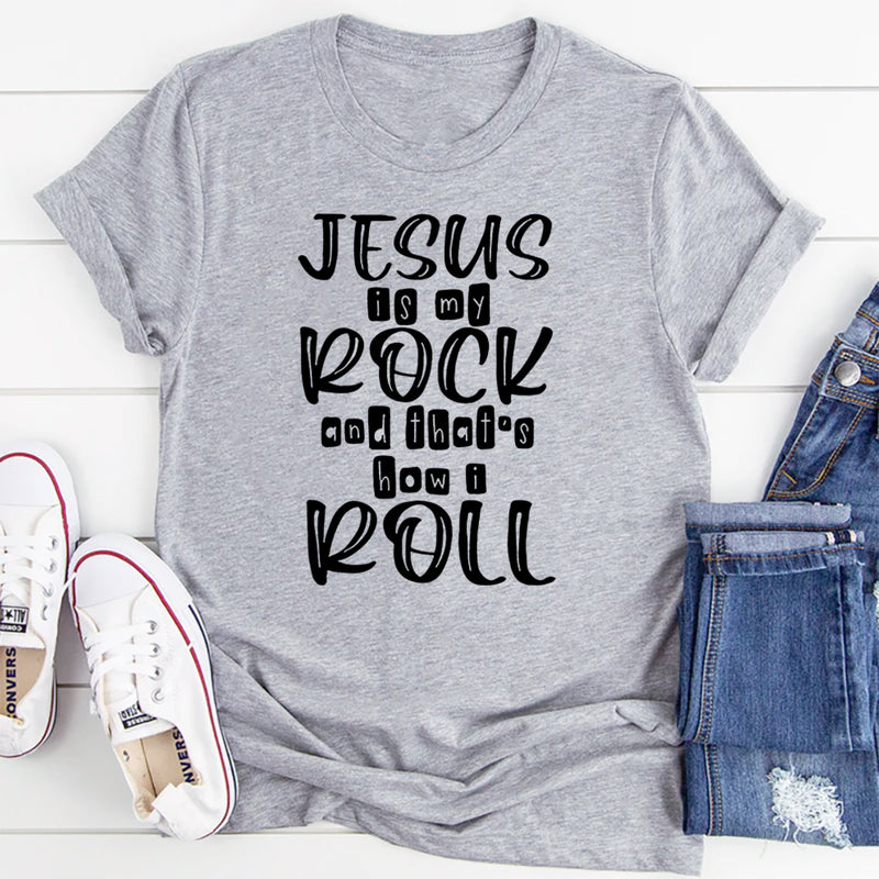 Jesus Is My Rock And That's How I Roll T-Shirt