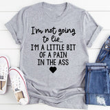 I'm Not Going To Lie T-Shirt