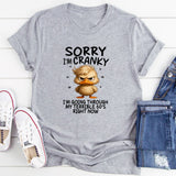 Sorry I'm Cranky I'm Going Through My Terrible 60's Right Now T-Shirt