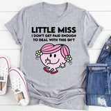 Little Miss I Don't Get Paid Enough To Deal With This Sh-t T-Shirt