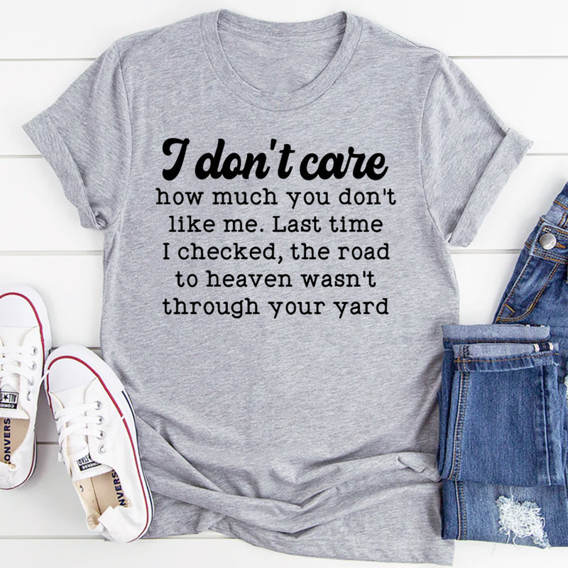 I Don't Care How Much You Don't Like Me T-Shirt