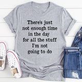Not Enough Time In The Day T-Shirt