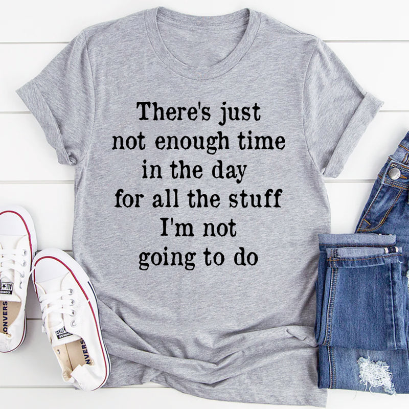 Not Enough Time In The Day T-Shirt