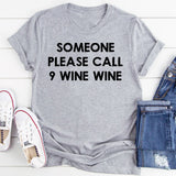 Someone Please Call 9 Wine Wine T-Shirt