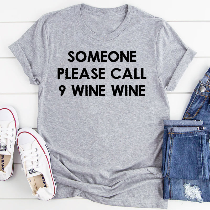 Someone Please Call 9 Wine Wine T-Shirt