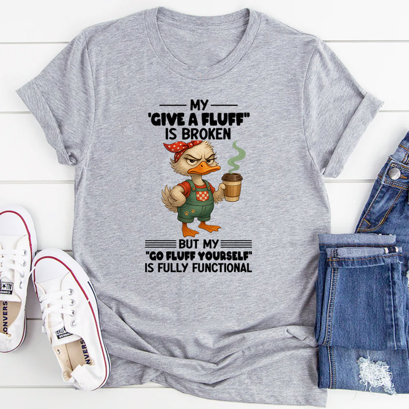 My Give A Fluff Is Broken T-Shirt