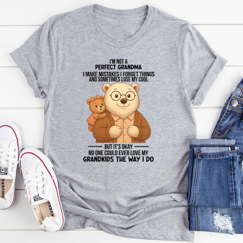 I'm Not A Perfect Grandma I Make Mistake I Forget Thinks T-Shirt