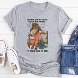 Everyone Says You Should Follow Your Dreams T-Shirt