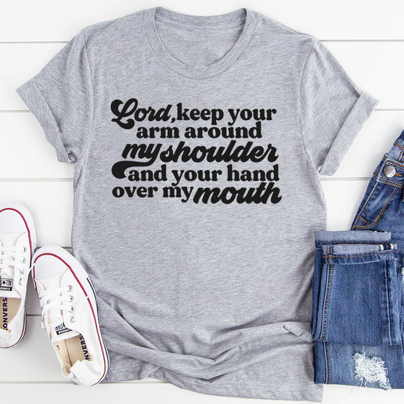 Lord Keep Your Arm Around My Shoulder T-Shirt