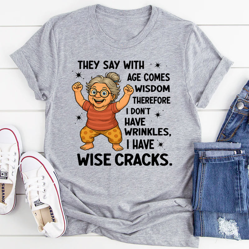 They Say With Age Comes Wisdom Therefore T-Shirt