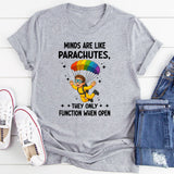 Minds Are Like Parachutes They Only Function When Open T-Shirt
