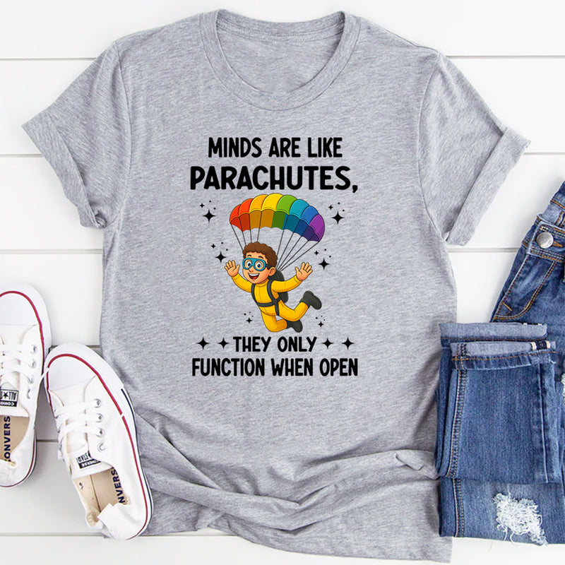 Minds Are Like Parachutes They Only Function When Open T-Shirt