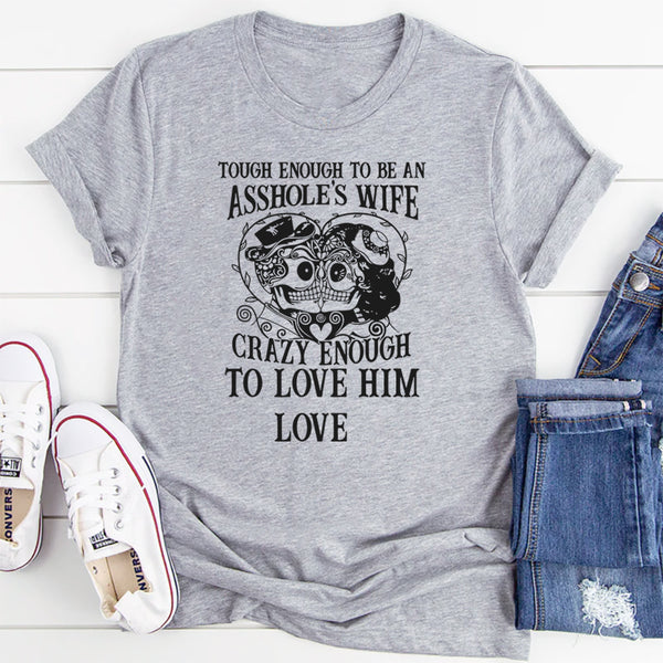 Crazy Enough To Love Him T-Shirt