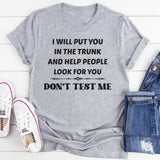 Don't test me T-Shirt