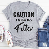 Caution I have no filter T-Shirt