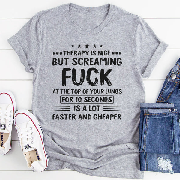 Therapy Is Nice But Screaming F*ck T-Shirt