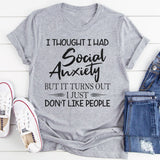 I just don't like people T-Shirt