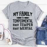 My Family Is Temperamental Half Temper Half Mental T-Shirt