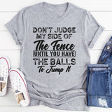 Don't Judge My Side Of The Fence T-Shirt