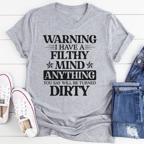 Warning I Have A Filthy Mind T-Shirt
