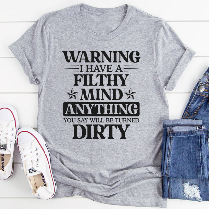 Warning I Have A Filthy Mind T-Shirt