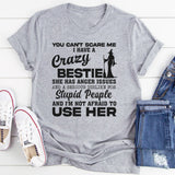 You Can't Scare Me I Have A Crazy Bestie T-Shirt