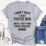 I Don’t Date I Just Foster Men T-Shirt