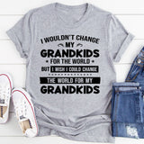 I Wouldn't Change My Grandkids For The World T-Shirt