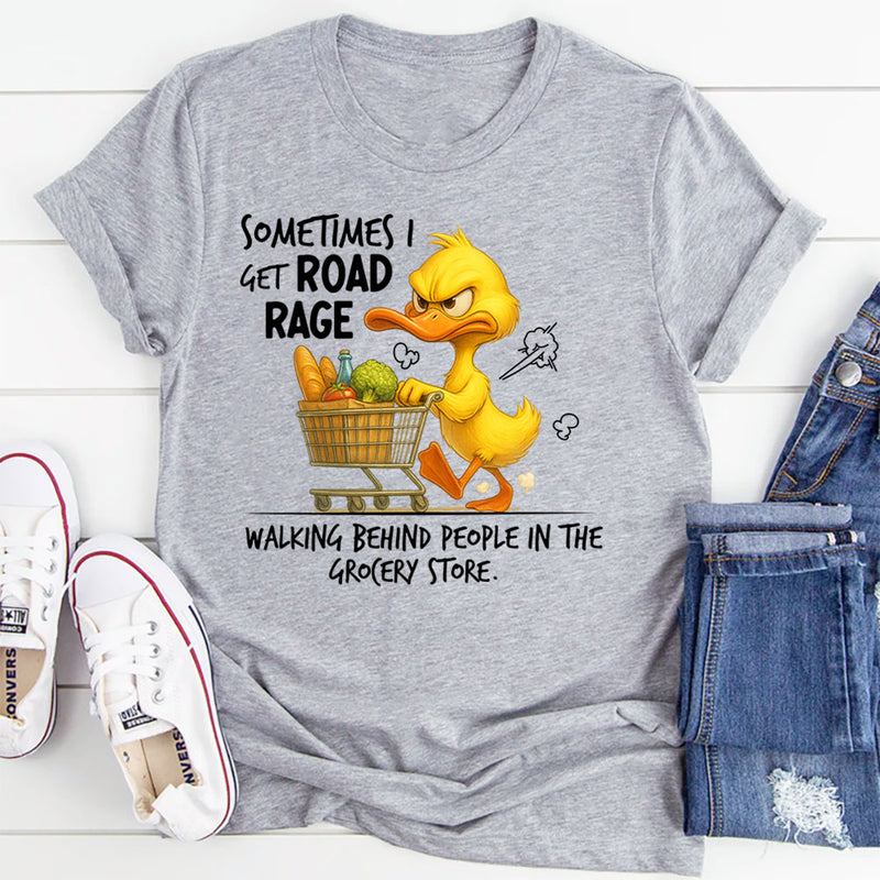 Sometimes I Get Road Rage Walking Behind People T-Shirt