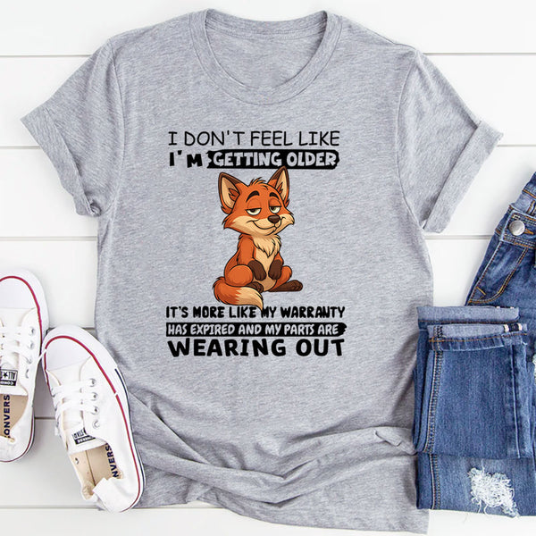 I Don't Feel Like I'm Getting Older T-Shirt